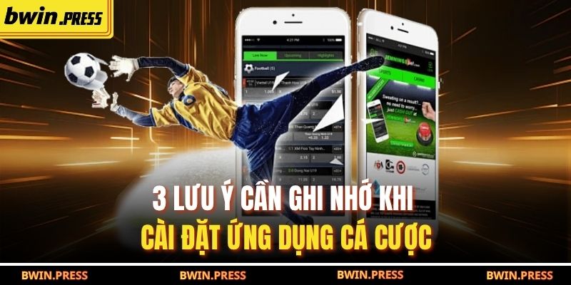 Tải app BWIN: Hướng Dẫn Chi Tiết Và 3 Lợi Ích Khi Sử Dụng 4 3 lưu ý cần ghi nhớ khi cài đặt ứng dụng cá cược