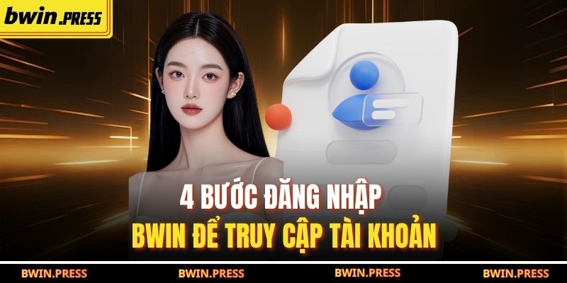 Đăng Nhập BWIN: Hướng Dẫn Chi Tiết 4 Thao Tác Cơ Bản 2 4 bước đăng nhập BWIN để truy cập tài khoản