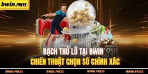 Bạch Thủ Lô Tại BWIN - Chiến Thuật Chọn Số Chính Xác 10 Bạch thủ lô