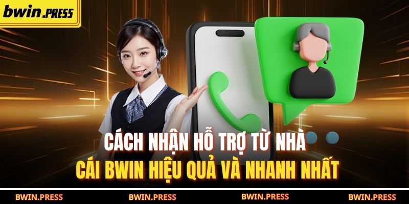 Cách Nhận Hỗ Trợ Từ Nhà Cái BWIN Hiệu Quả Và Nhanh Nhất 1 cách nhận hỗ trợ từ nhà cái