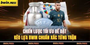 Chiến Lược Tối Ưu Để Đặt Kèo Lựa BWIN Chuẩn Xác Từng Trận 12 Kèo lựa BWIN