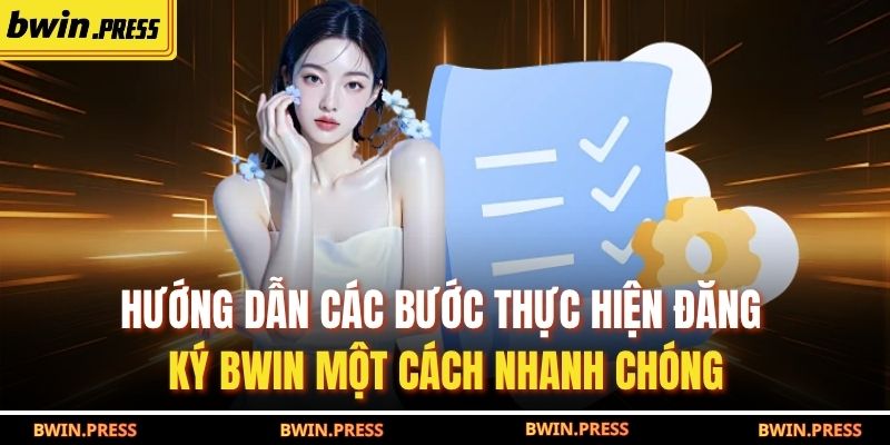 Hướng dẫn các bước thực hiện đăng ký BWIN một cách nhanh chóng
