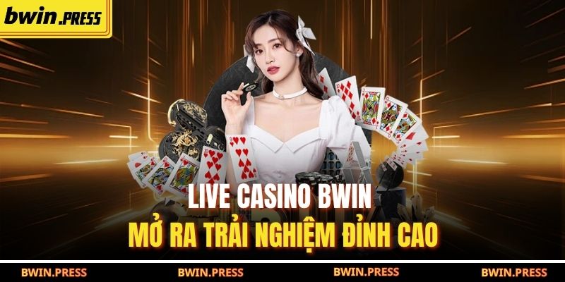 Live casino BWIN mở ra trải nghiệm đỉnh cao