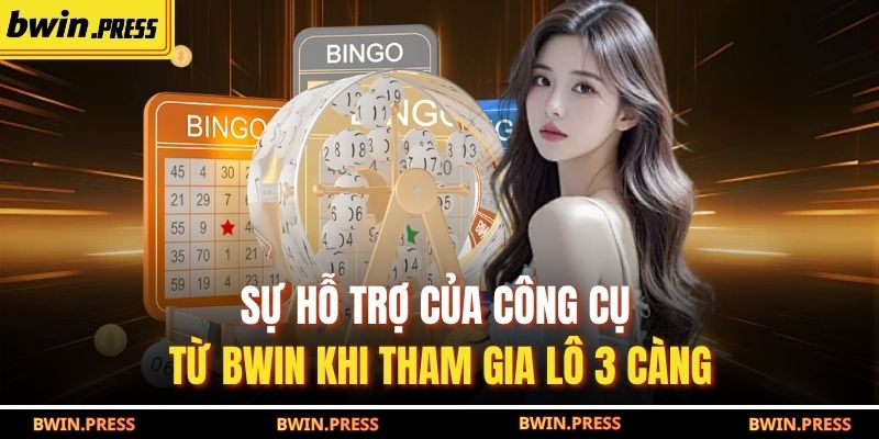 Sự hỗ trợ của công cụ từ BWIN khi tham gia lô 3 càng