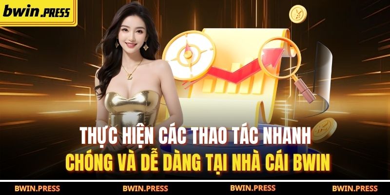 Trang chủ 26 Thực hiện các thao tác nhanh chóng và dễ dàng tại nhà cái BWIN