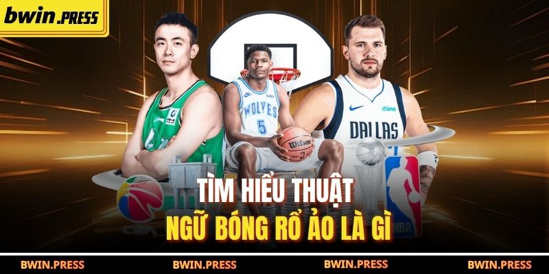 Bóng Rổ Ảo Là Gì – Trải Nghiệm Thể Thao Mô Phỏng Thời 4.0 2 Tìm hiểu thuật ngữ bóng rổ ảo là gì